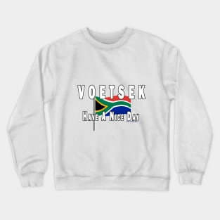 Voetsek Have a Nice Day Crewneck Sweatshirt